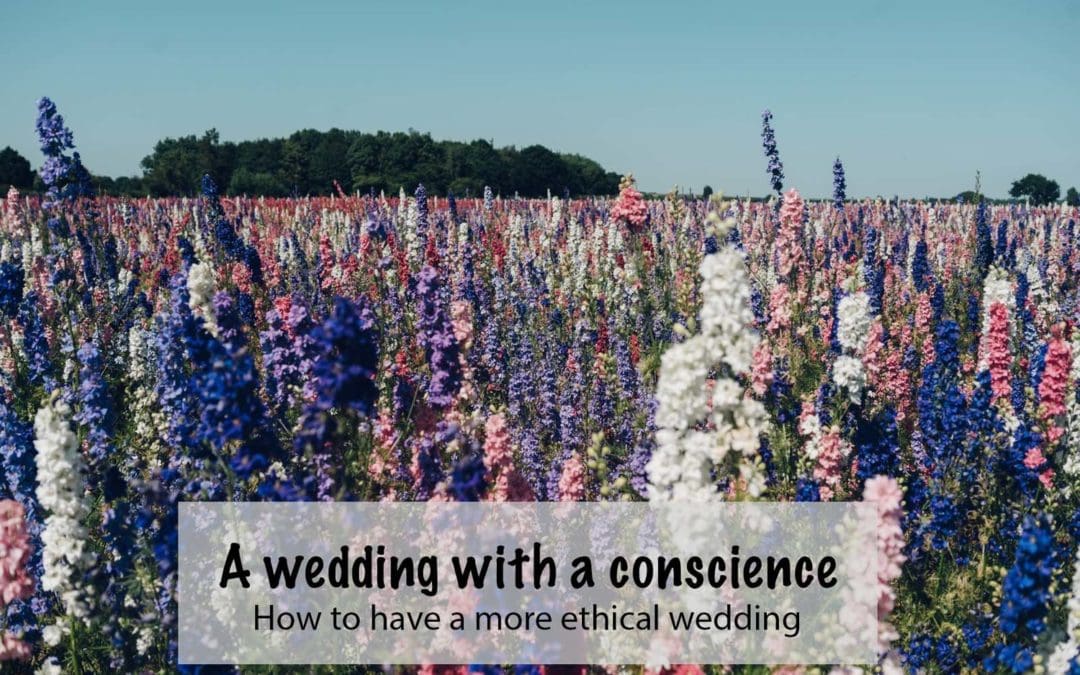 Have a more ethical wedding, a wedding with a conscience!